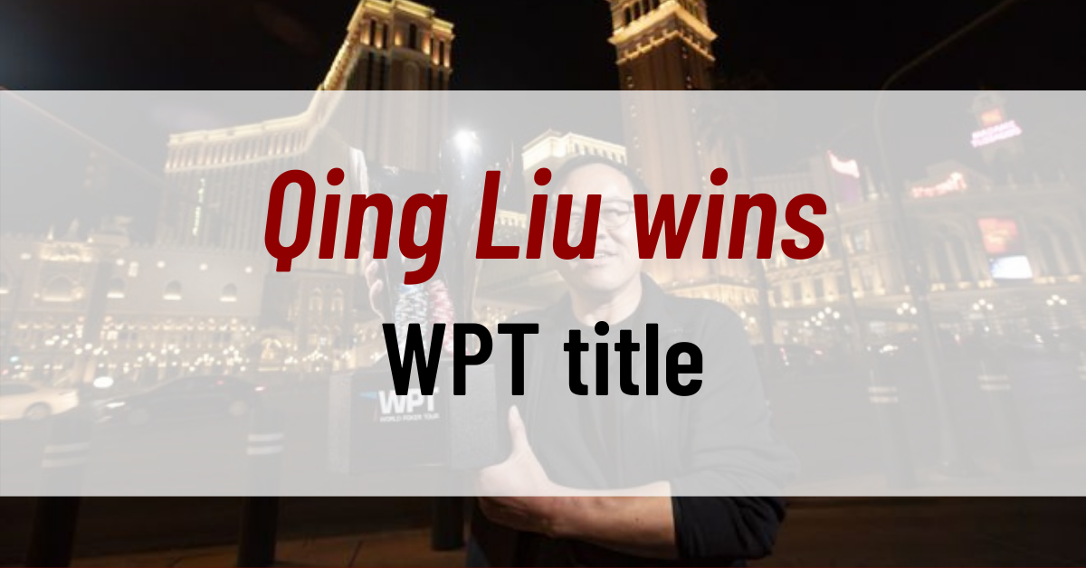 Qing Liu wins WPT title