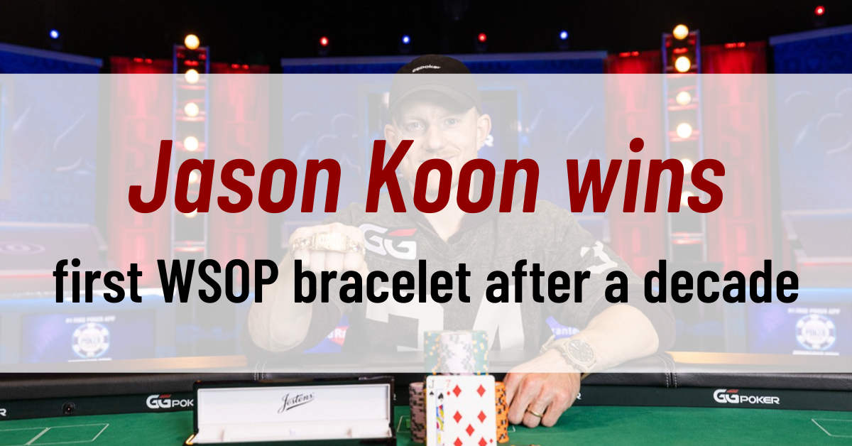 Jason Koon wins first WSOP bracelet after a decade