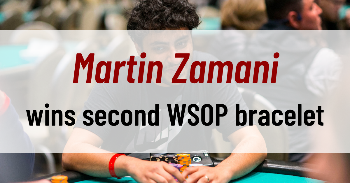 Martin Zamani wins second WSOP bracelet