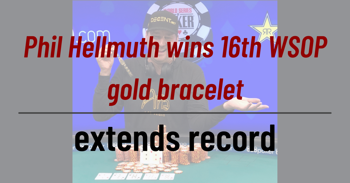 Phil Hellmuth wins 16th WSOP gold bracelet - extends record