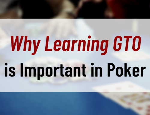 Why Learning GTO is Important in Poker