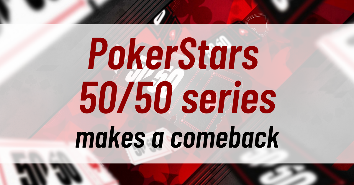 PokerStars 50/ 50 series makes a comeback