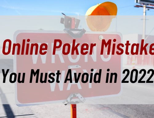 5 Online Poker Mistakes You Must Avoid in 2022