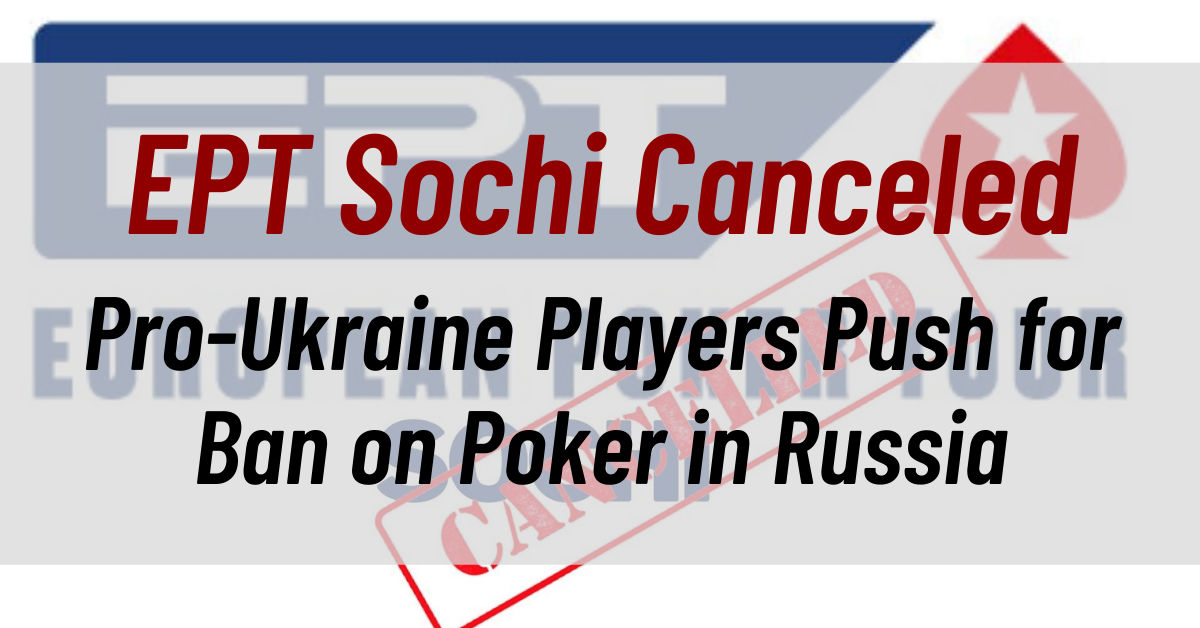 EPT Sochi Canceled as Pro-Ukraine Players Push for Ban on Poker in Russia