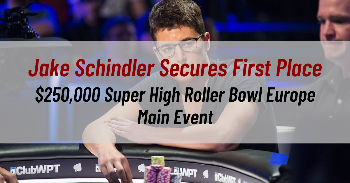 Jake Schindler Secures first place in the $250,000 Super High Roller Bowl Europe Main Event for $3,200,000