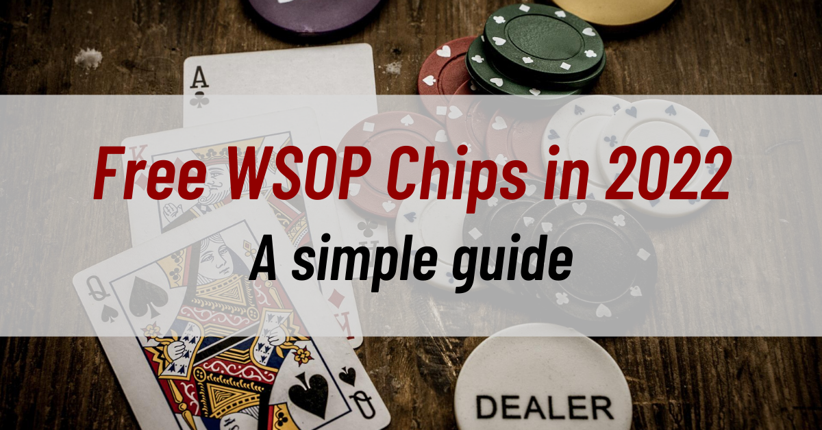 Proven methods to earn free WSOP chips in 2022: A simple guide