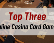 Top Three Online Casino Card Games