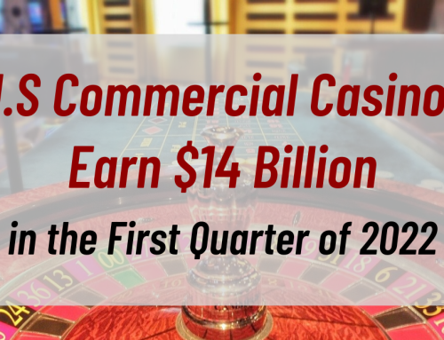 U.S Commercial Casinos Earn $14 Billion in the First Quarter of 2022