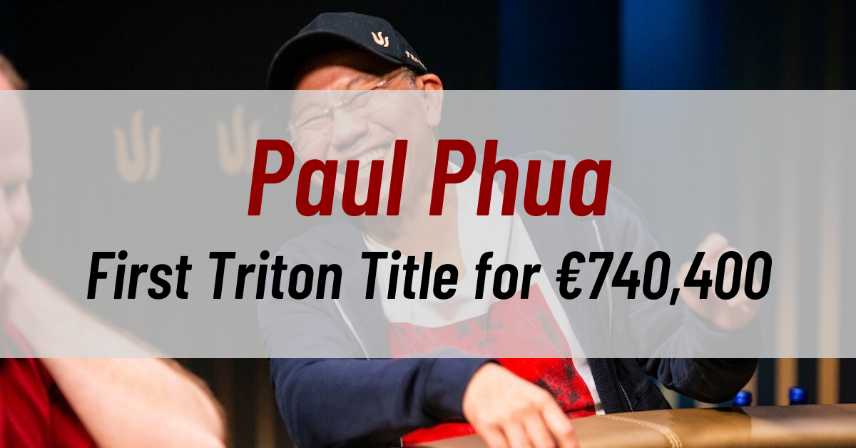 Paul Phua Continues His Legacy and Secures His First Triton Title for €740,400