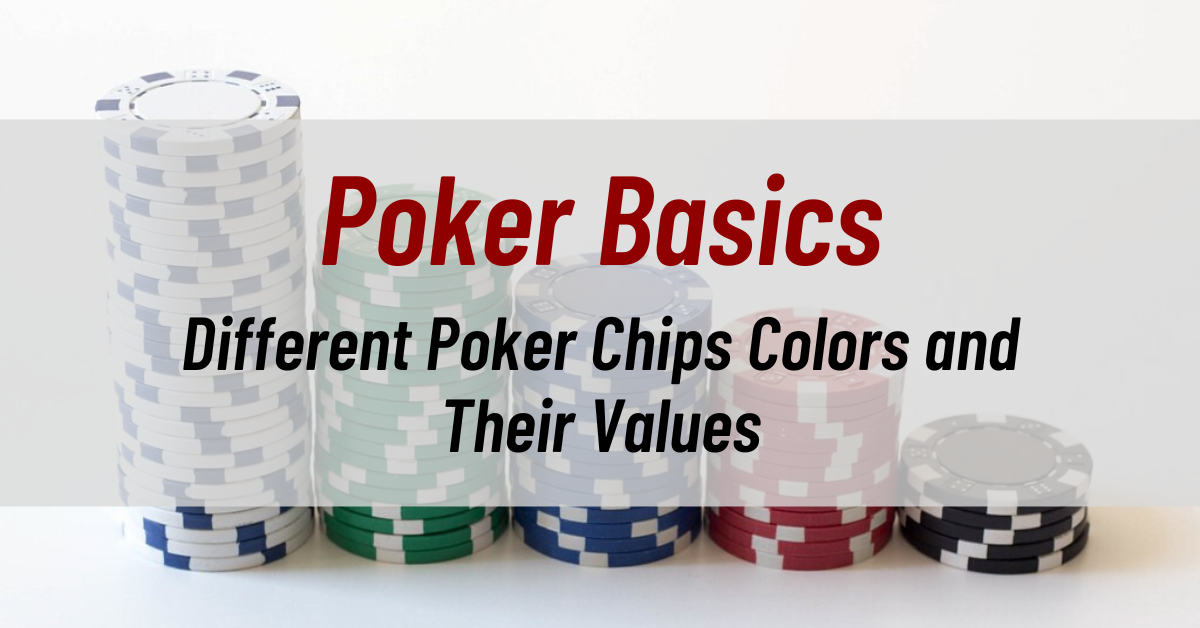Poker Basics - Different Poker Chips Colors and Their Values