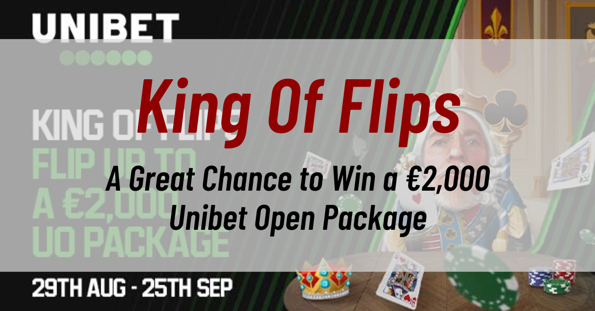 King Of Flips - A Great Chance to Win a €2,000 Unibet Open Package