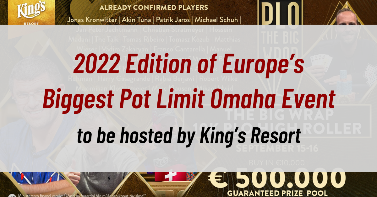 King’s Resort to Host the 2022 Edition of Europe’s Biggest Pot Limit Omaha Event