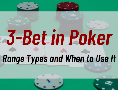 3-Bet in Poker: Range Types and When to Use It