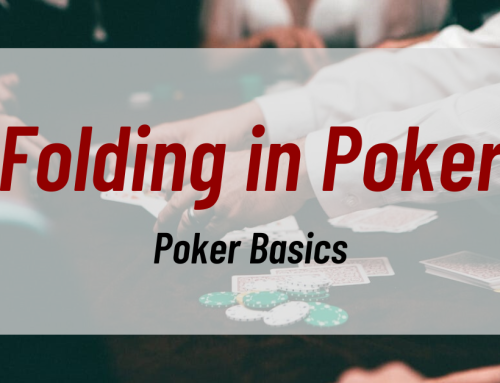 Poker Basics – Folding in Poker